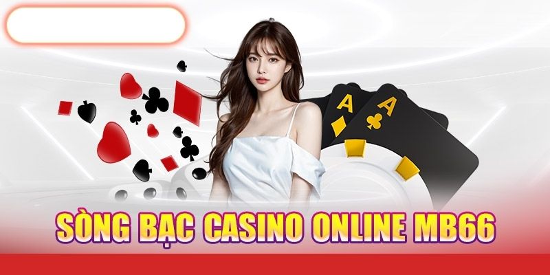 Casino MB66 - Sân chơi đẳng cấp