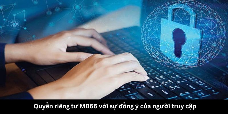 Quyền riêng tư MB66 với sự đồng ý của người truy cập 